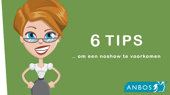 Oh no, een no-show! 6 tips van ANBOS om dit te voorkomen